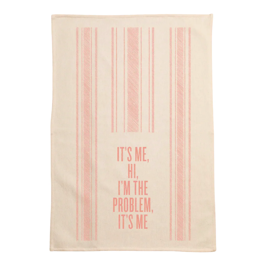 It's Me Hi I'm The Problem It's Me Kitchen Towel
