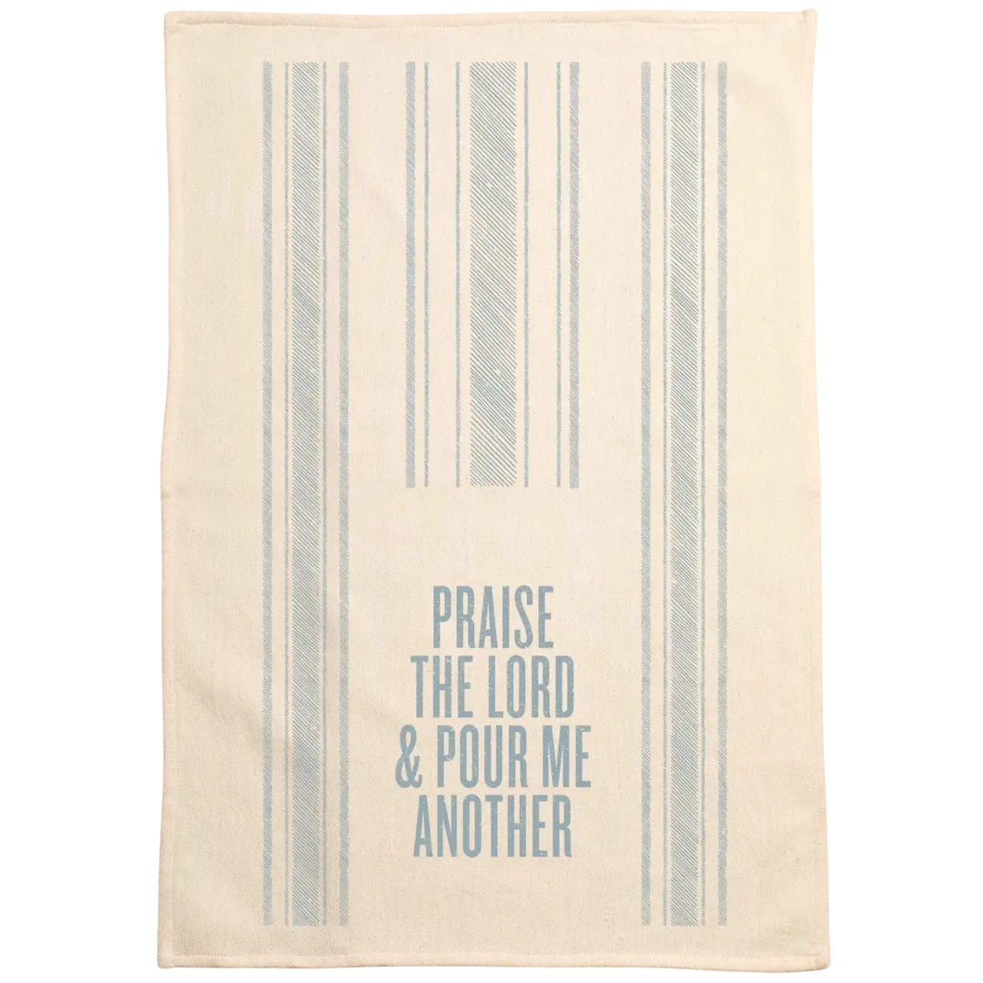 Praise the Lord and Pour Me Another Kitchen Towel
