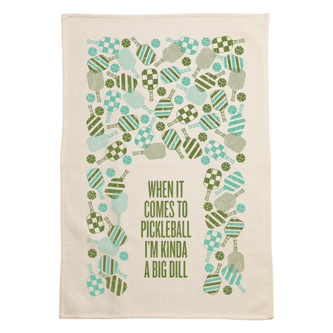 When It Comes To Pickleball I'm Kinda' a Big Dill Kitchen Towel